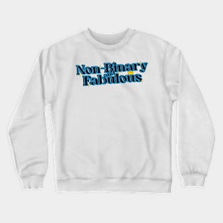 Non-Binary and Fabulous Crewneck Sweatshirt